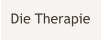Die Therapie